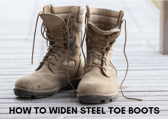 how-to-widen-steel-toe-boots-shoes-guide-foot-bearer