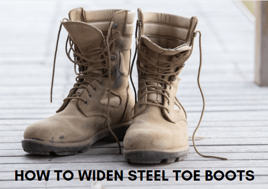 How to Widen Steel Toe Boots